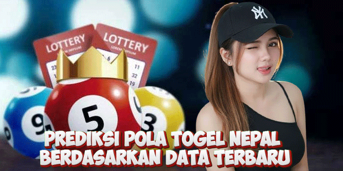Prediksi Pola Togel Nepal Berdasarkan Data Terbaru