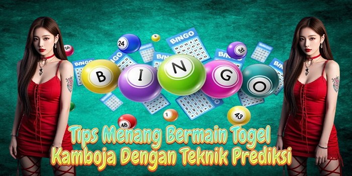 Tips Menang Bermain Togel Kamboja Dengan Teknik Prediksi